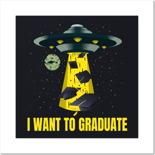 I want to graduate funny Graduation Student Gift Posters and Art